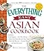 The Everything Easy Asian Cookbook: Includes Crab Rangoon, Pad Thai Shrimp, Quick and Easy Hot and S by Kelly Jaggers