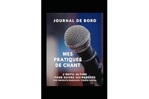 Journal de bord - Mes pratiques de chant: L'outil ultime pour suivre ses progrès