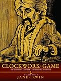 Clockwork Game: The Illustrious Career of a ChessPlaying Automaton by