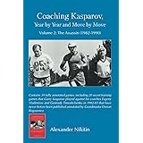 Coaching Kasparov, Year by Year and Move by Move, Volume II: The Assassin (1982-1990)