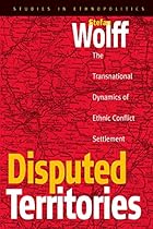 Disputed Territories: The Transnational Dynamics of Ethnic Conflict Settlement (Ethnopolitics)