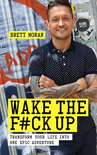 Wake the f*ck up: transform your life into one epic adventure