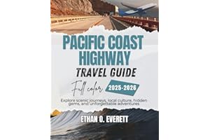 Pacific Coast Highway Travel Guide 2025-2026 (Full Color): Explore Scenic Routes, Hidden Gems, and Coastal Adventures Along California's Shores
