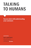 Talking to Humans: Success starts with understanding your customers