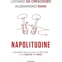 Scaricare Napolitudine. Dialoghi sulla vita, la felicità e la smania 'e turnà PDF Gratis