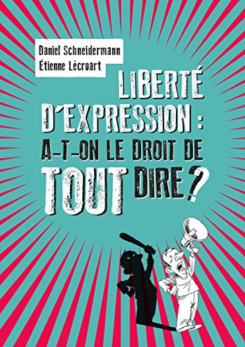 Liberté d'expression, a-t-on le droit de tout dire ?