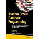 Modern Oracle Database Programming: Level Up Your Skill Set to Oracle's Latest and Most Powerful Features in SQL, PL/SQL, and JSON
