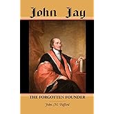 John Jay: The Forgotten Founder