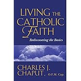 Living the Catholic Faith: Rediscovering the Basics