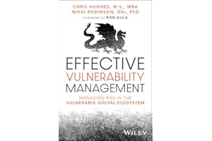 Effective Vulnerability Management: Managing Risk in the Vulnerable Digital Ecosystem