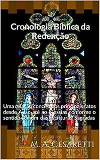 Livro Cronologia Bíblica da Redenção: Uma relação concisa dos principais fatos desde Adão até ao Messias conforme o sentido comum das Escrituras Sagradas
