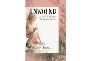 UnWound: A 10-Week Nervous System Regulation Journal for Women Coming Home to Themselves