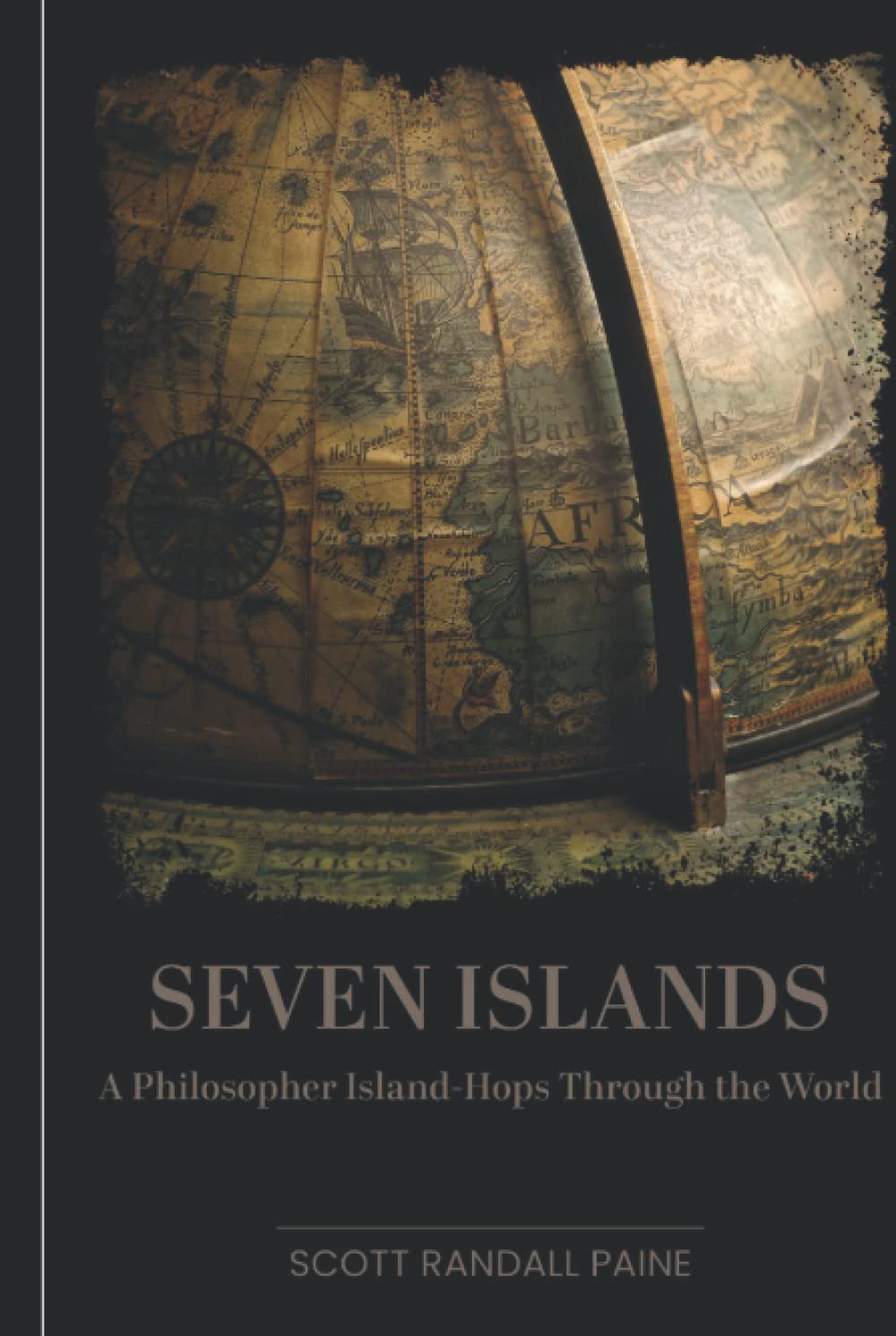 Seven Islands A Philosopher Island Hops Through The World Paine Scott Randall Amazon Com Books