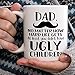 Dad, at Least You Don't Have Ugly Children Coffee Mug - 11oz Cup for Birthday, Christmas, Anniversary, Xmas Valentine's Day for Daddy, Father, Him from Daughter, Son
