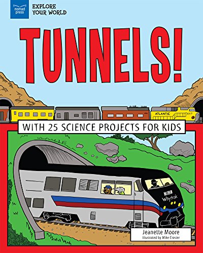 Tunnels!: With 25 Science Projects for Kids (Explore Your World)