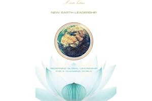 New Earth Leadership: Redefining Global Leadership For A Changing World