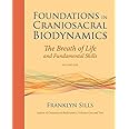 Foundations in Craniosacral Biodynamics, Volume One: The Breath of Life and Fundamental Skills