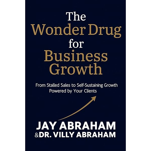 ビジネス・経済 Jay Abraham Business Growth Strategy Amazon.com: The Wonder Drug for Business Growth: From