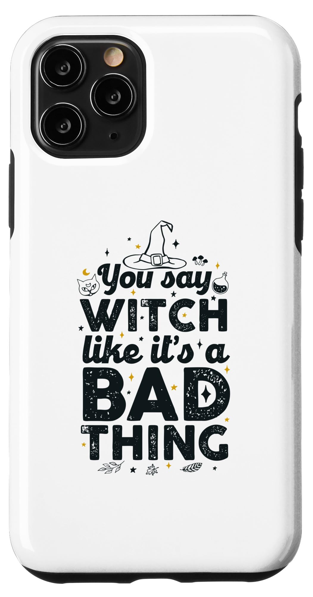 iPhone 11 Pro You say Witch like it's a bad thing Case