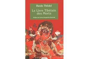 BARDO THODOL - LE LIVRE TIBETAIN DES MORTS