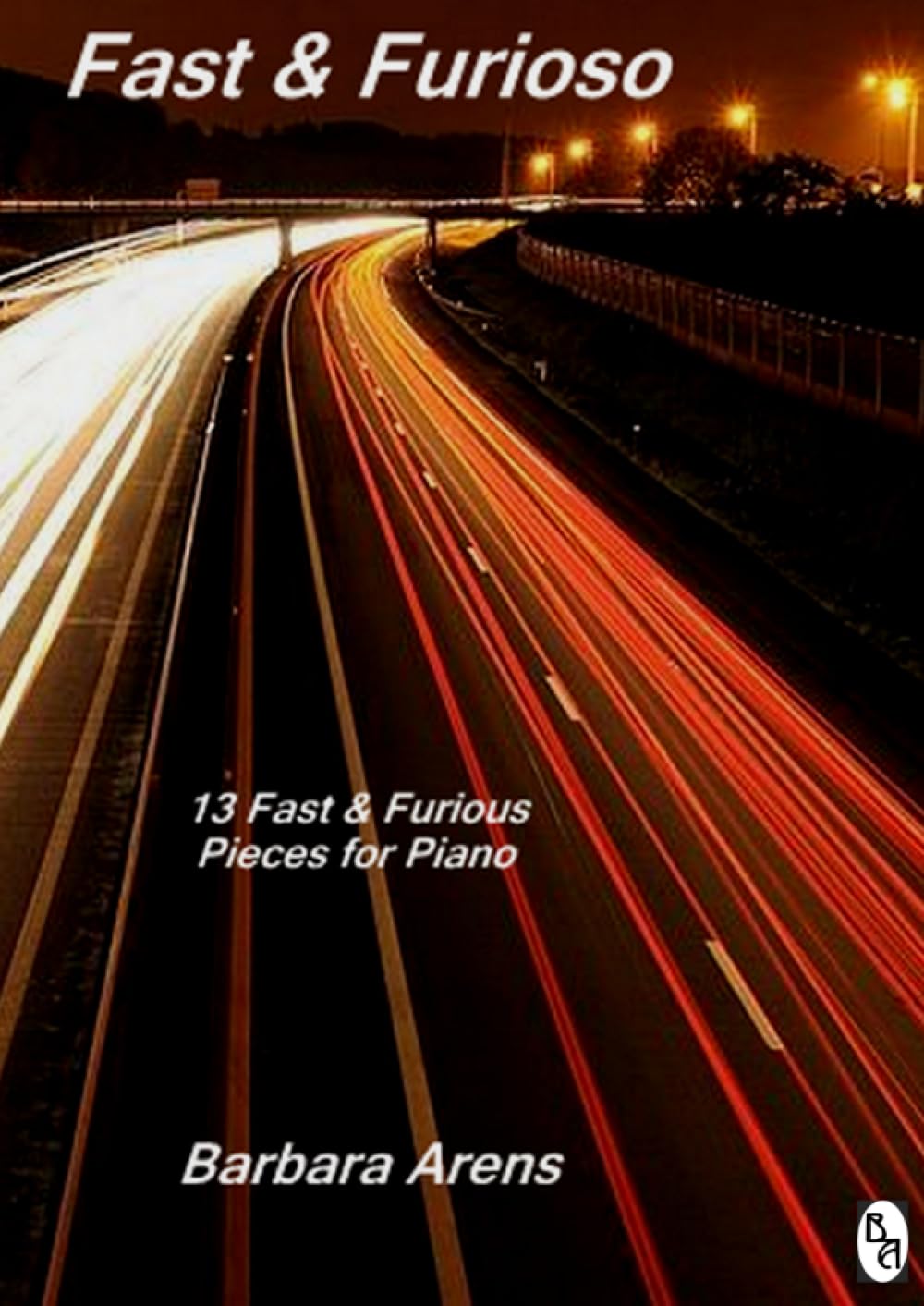 Fast & Furioso: 13 Fast & Furious Piano Pieces (Barbara Arens Piano Works)