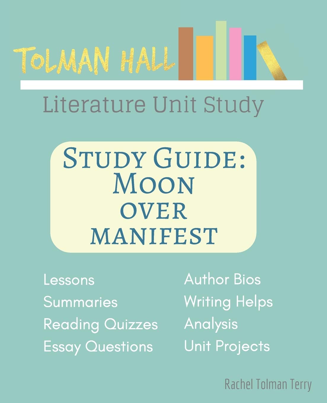 Amazon Com Study Guide Moon Over Manifest A Tolman Hall Literature Unit Study Tolman Hall Homeschool Literature Unit Study Terry Rachel Tolman Books