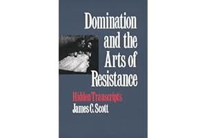 Domination and the Arts of Resistance: Hidden Transcripts