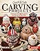 Quick & Cute Carving Projects: Patterns for 46 Projects to Carve in One Day (Woodcarving Illustrated Books) (Fox Chapel Publishing) Easy, Beginner-Friendly Techniques for Caricatures In-the-Round by Lori Dickie