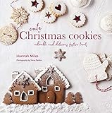 Cute Christmas Cookies: Adorable and delicious festive treats by Hannah Miles