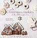 Cute Christmas Cookies: Adorable and delicious festive treats by Hannah Miles