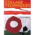 Collage Techniques: A Guide for Artists and Illustrators