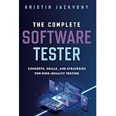 The Complete Software Tester: Concepts, Skills, and Strategies for High-Quality Testing