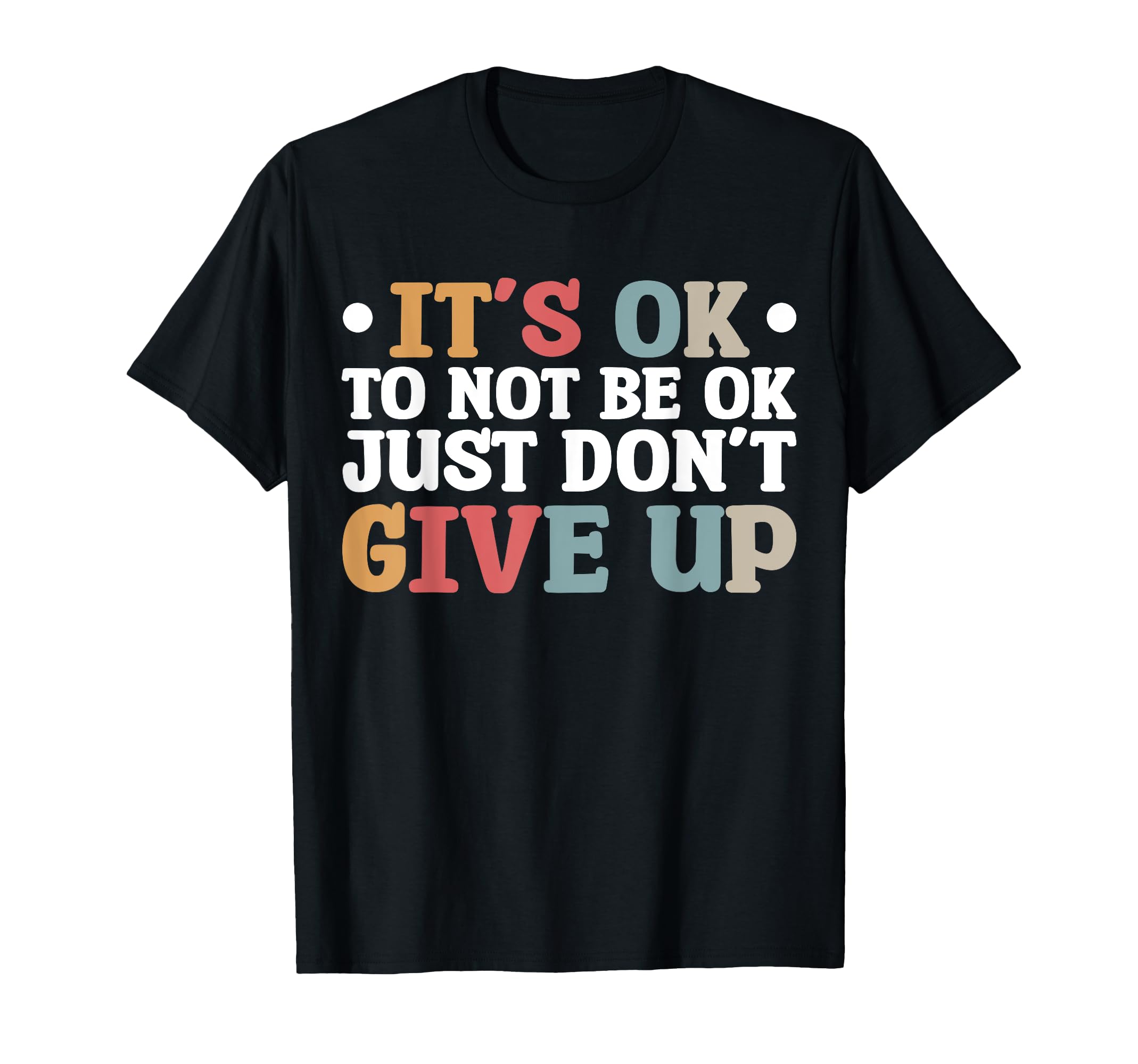 Photo 1 of  BLUE It’s Ok To Not Be Ok Just Don’t Give Up T-Shirt