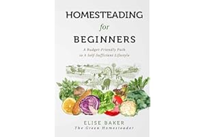 Homesteading for Beginners: A Budget-Friendly Path To A Self-Sufficient Lifestyle