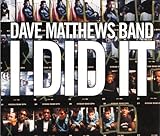 Dave Matthews Band Album: «I Did It / Fool to Think / Crush» (Front side)