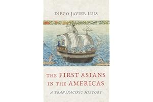 The First Asians in the Americas: A Transpacific History