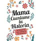 Mamá Cuéntame tu historia: «Un viaje por los recuerdos de una madre: de la juventud a los amores, reflexiones e historias de vida» (Spanish Edition)