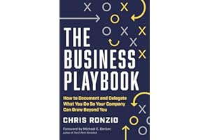 The Business Playbook: How to Document and Delegate What You Do So Your Company Can Grow Beyond You
