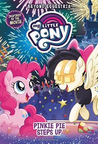 My Little Pony: Beyond Equestria: Pinkie Pie Steps Up Hardcover – 2 Jan. 2018