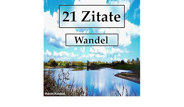 21 Zitate Wandel By Kevin Kockot On Amazon Music Amazoncom