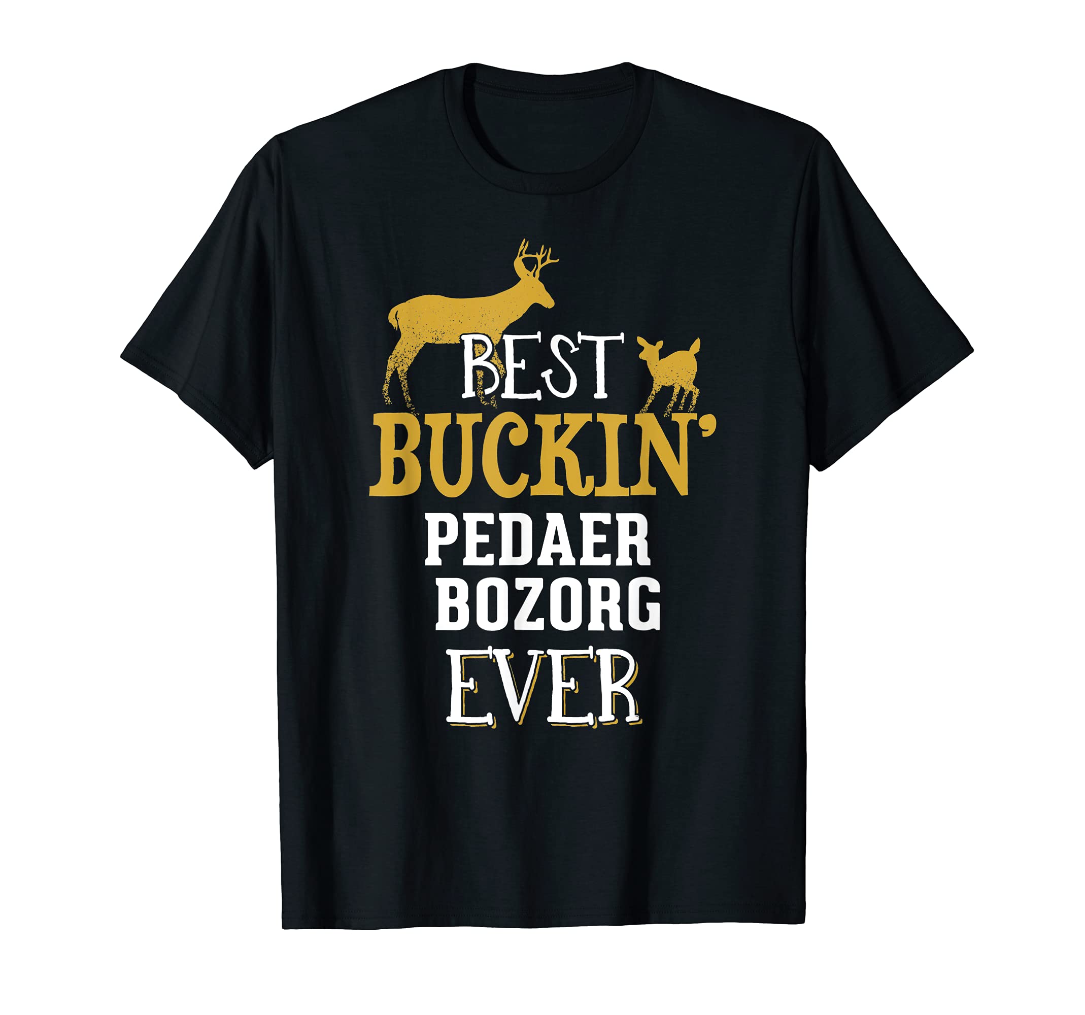 Pedaer Bozorg Hunting Design - Buck Hunting Gifts for Dad Gr T-Shirt
