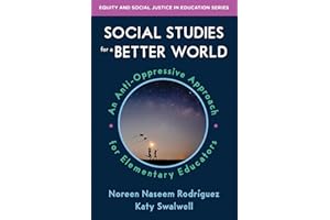 Social Studies for a Better World: An Anti-oppressive Approach for Elementary Educators (Equity and Social Justice in Education)