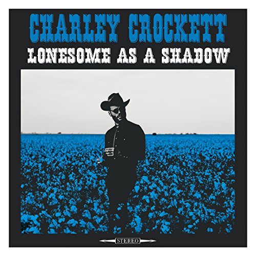 Album Art for Lonesome As A Shadow by Charley Crockett
