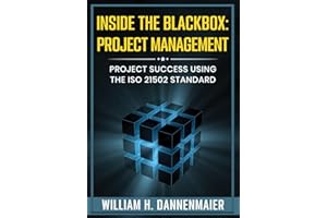 Inside the BlackBox: Project Management: Project Success Using the ISO 21502 Standard
