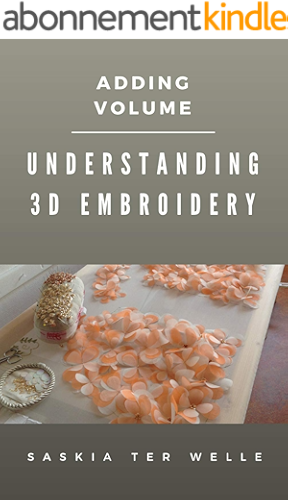 Download Understanding 3D Embroidery: Adding Volume (Haute Couture Embroidery Series Book 2) (English Edition) PDF