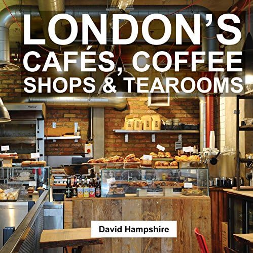 London's Cafes, Coffee Shops & Tearooms (London's Secrets)