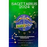 Your Complete Sagittarius 2024 Personal Horoscope: Monthly Astrological Prediction Forecast Readings of Every Zodiac Astrology Sun Star Signs- Love, ... Spirituality. (Celestial Insights 2024)