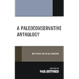 A Paleoconservative Anthology: New Voices for an Old Tradition (Political Theory for Today)