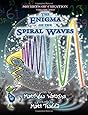 Secrets of Creation: The Enigma of the Spiral Waves (Volume 2)