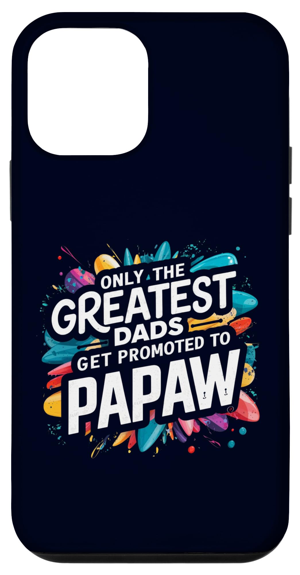 iPhone 12 mini Father's Day Only The Greatest Dads Get Promoted To Papaw Case